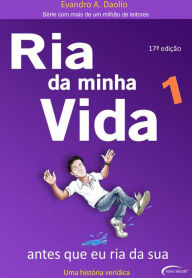 Title: Ria da minha vida Vol. 1: Antes que eu ria da sua, Author: Evandro A. Daólio