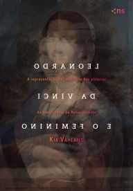 Title: Leonardo da Vinci e o feminino, Author: Kia Vahland
