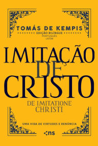 Title: Imitação de Cristo: Uma vida de virtudes e renúncia, Author: Thomas à Kempis