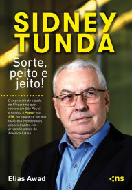 Title: Sidney Tunda: Sorte, peito e jeito!, Author: Elias Awad