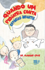 Title: Quando um pediatra conta estórias infantis, Author: Flawber Cruz