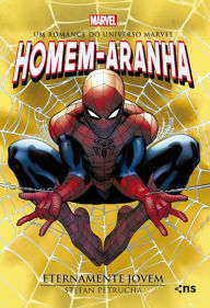 Title: Homem-Aranha: Eternamente jovem, Author: Stefan Petrucha