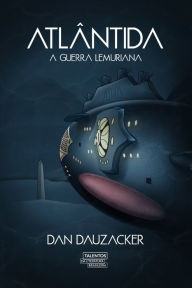 Title: Atlântida: A guerra lemuriana, Author: Dan Dauzacker