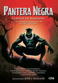 Title: Pantera Negra: contos de Wakanda - Uma poderosa antologia de autores africanos, Author: Jesse J. Holland