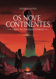 Title: Os nove continentes: a busca pelas relíquias infernais, Author: Eduardo Santos