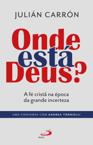 Title: Onde está Deus?: A fé cristã na época da grande incerteza, Author: Julián Carrón