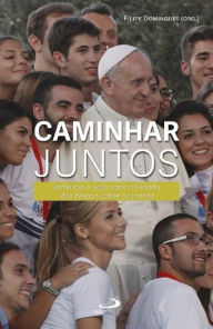 Title: Caminhar juntos: reflexão e ação após o Sínodo dos Bispos sobre os jovens, Author: Filipe Alves Domingues