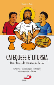 Title: Catequese e liturgia: Duas faces do mesmo mistério, Author: Vanildo de Paiva