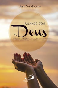 Title: Falando com Deus: Orações-Bênçãos-Devoções do povo, Author: José Dias Goulart