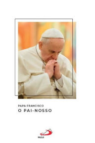 Title: O Pai-nosso, Author: Pope Francis