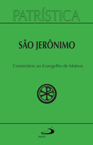 Title: Patrística - Comentário ao Evangelho de Mateus - Vol. 44, Author: São Jerônimo