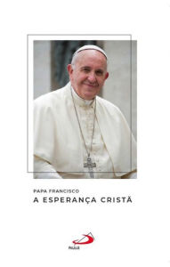 Title: A esperança cristã, Author: Pope Francis
