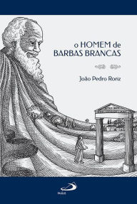 Title: O homem de barbas brancas, Author: João Pedro Roriz