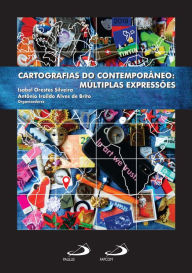 Title: Cartografias do contemporâneo: Múltiplas expressões, Author: Isabel Orestes Silveira