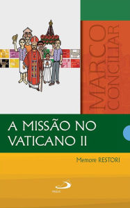 Title: A missão no Vaticano II, Author: Memore Restori
