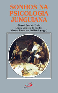 Title: Sonhos na psicologia junguiana: Novas perspectivas no contexto brasileiro, Author: Durval Luiz de Faria