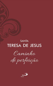 Title: Caminho de perfeição - Vol 8/3, Author: Santa Teresa de Jesus