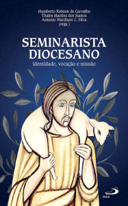 Title: Seminarista diocesano: Identidade, vocação e missão, Author: Humberto Robson de Carvalho