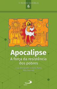 Title: Apocalipse: A força da resistência dos pobres, Author: Luiz Alexandre Solano Rossi