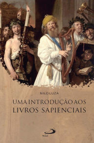 Title: Uma introdução aos livros sapienciais, Author: Nilo Luza