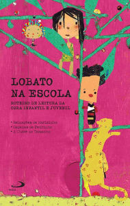 Title: Lobato na Escola - Livro I: Roteiro de leitura da obra infantil e juvenil, Author: Milena Ribeiro Martins