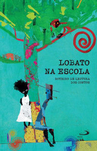 Title: Lobato na Escola - Livro II: Roteiro de leitura dos contos, Author: Milena Ribeiro Martins