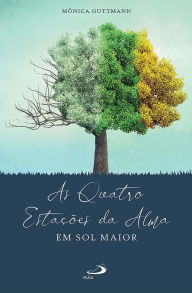 Title: As Quatro Estações da Alma em Sol Maior, Author: Mônica Guttmann