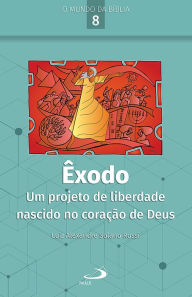 Title: Êxodo: Um projeto de liberdade nascido no coração de Deus, Author: Luiz Alexandre Solano Rossi