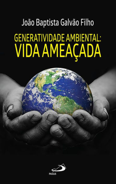 Generatividade ambiental: vida ameaçada