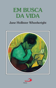 Title: Em busca da vida, Author: Jane Hollister Wheelwright