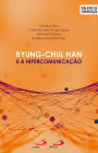 Byung-Chul Han e a hipercomunicação