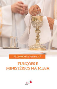 Title: Funções e Ministérios na Missa, Author: José Carlos Pereira.