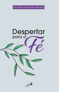 Title: Despertar para a Fé, Author: Ian Farias de Carvalho Almeida