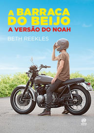 Title: A Barraca do Beijo - A versão do Noah, Author: Beth Reekles
