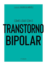 Title: Coleção Saúde da Mente - Como lidar com o Transtorno Bipolar, Author: Astral Cultural