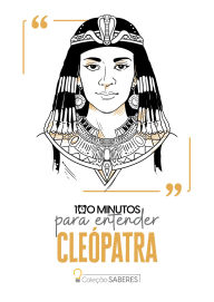 Title: 100 minutos para entender Cleópatra, Author: Astral Cultural