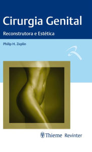 Title: Cirurgia Genital: Reconstrutora e Estética, Author: Philip H. Zeplin
