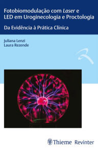 Title: Fotobiomodulação com Laser e LED em Uroginecologia e Proctologia: Da Evidência à Prática Clínica, Author: Juliana Lenzi