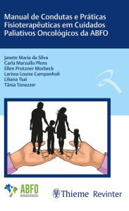 Title: Manual de Condutas e Práticas Fisioterapêuticas em Cuidados Paliativos Oncológicos da ABFO, Author: Janete Maria da Silva