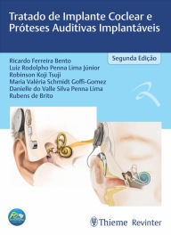 Title: Tratado de implante coclear e próteses auditivas implantáveis, Author: Ricardo Ferreira Bento