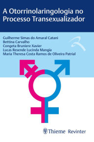 Title: A Otorrinolaringologia no Processo Transexualizador, Author: Guilherme Simas do Amaral Catani