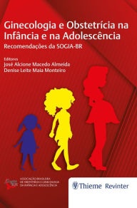 Title: Ginecologia e Obstetrícia na Infância e na Adolescência: Recomendações da SOGIA-BR, Author: José Alcione Macedo