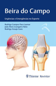 Title: Beira do Campo: Urgências e Emergências no Esporte, Author: Rodrigo Campos Pace Lasmar