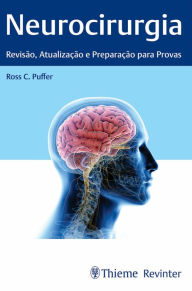 Title: Neurocirurgia: Revisão, atualização e preparação para provas, Author: Ross C. Puffer
