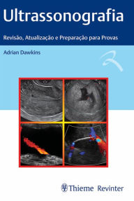 Title: Ultrassonografia: Revisão, Atualização e Preparação para Provas, Author: Adrian Dawkins