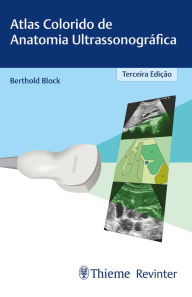 Title: Atlas colorido de anatomia ultrassonográfica, Author: Berthold Block