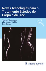 Title: Novas Tecnologias para o Tratamento Estético do Corpo e da Face, Author: Spero J. Theodorou