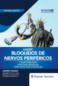 Title: Bloqueios de Nervos Periféricos e Anatomia para Anestesia Regional Orientada por Ultrassom, Author: Admir Hadzic
