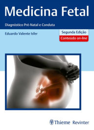 Title: Medicina Fetal: Diagnóstico Pré-Natal e Conduta, Author: Eduardo Valente Isfer