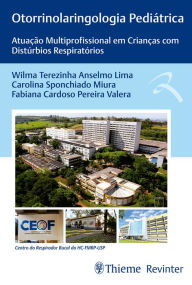 Title: Otorrinolaringologia Pediátrica: Atuação Multiprofissional em Crianças com Distúrbios Respiratórios, Author: Wilma Terezinha Anselmo Lima